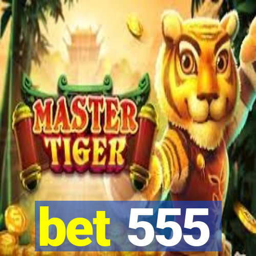 bet 555